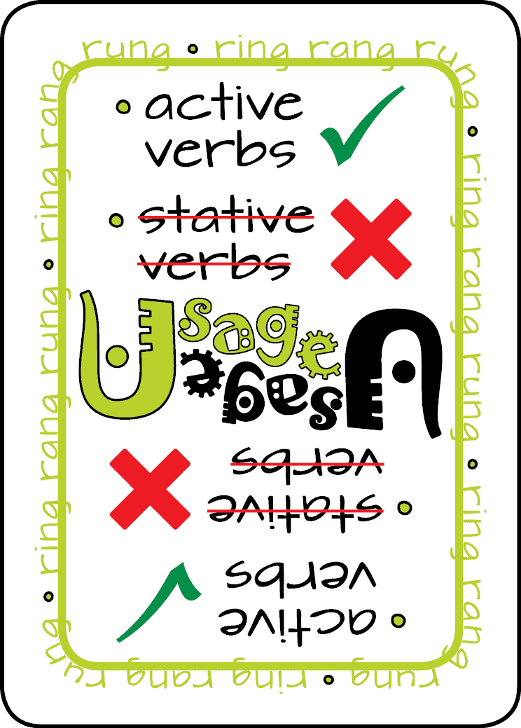GRAMMARGON, PS vs PC Playing card face. The type of card is Usage. The card reads:active verbs and has the words stative verbs crossed out- indicating that stative verbs should not be used in the Tense this card belongs to. Additionally the card border contains the irregular verb ring rung rung